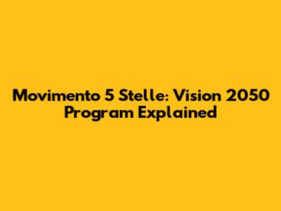 Movimento 5 Stelle: Vision 2050 Program Explained