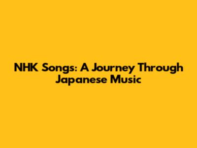 NHK Songs: A Journey Through Japanese Music