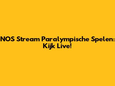 NOS Stream Paralympische Spelen: Kijk Live!