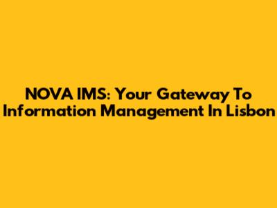 NOVA IMS: Your Gateway To Information Management In Lisbon