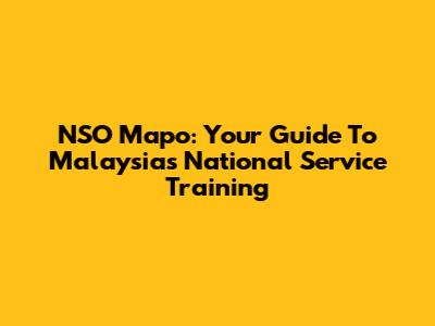 NSO Mapo: Your Guide To Malaysia's National Service Training