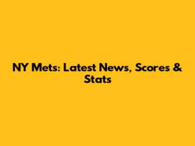 NY Mets: Latest News, Scores & Stats
