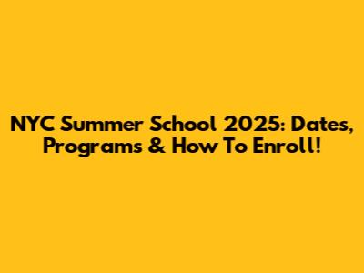 NYC Summer School 2025: Dates, Programs & How To Enroll!