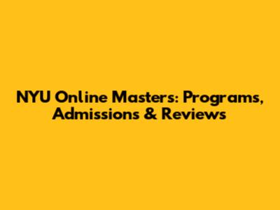 NYU Online Master's: Programs, Admissions & Reviews