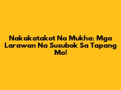 Nakakatakot Na Mukha: Mga Larawan Na Susubok Sa Tapang Mo!