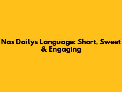 Nas Daily's Language: Short, Sweet & Engaging