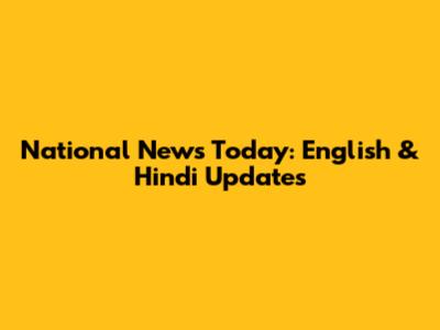 National News Today: English & Hindi Updates