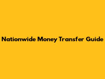 Nationwide Money Transfer Guide