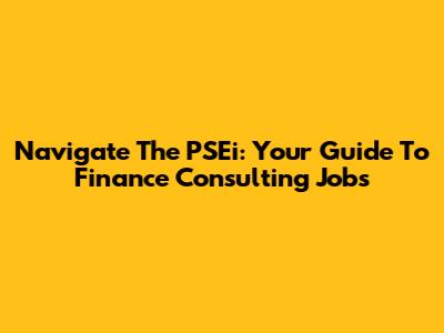 Navigate The PSEi: Your Guide To Finance Consulting Jobs