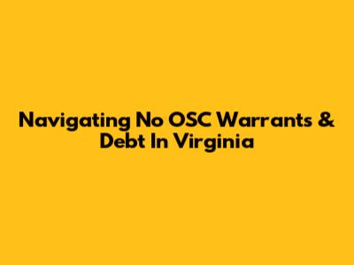 Navigating No OSC Warrants & Debt In Virginia