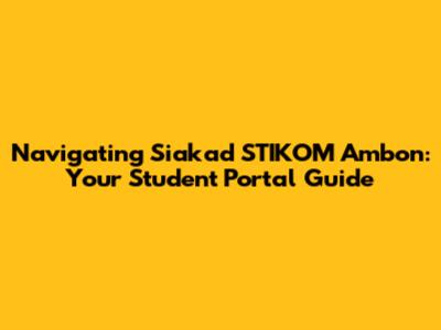 Navigating Siakad STIKOM Ambon: Your Student Portal Guide