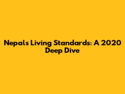 Nepal's Living Standards: A 2020 Deep Dive
