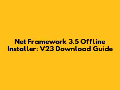 Net Framework 3.5 Offline Installer: V23 Download Guide