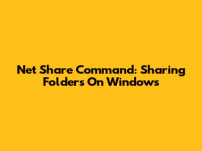 Net Share Command: Sharing Folders On Windows