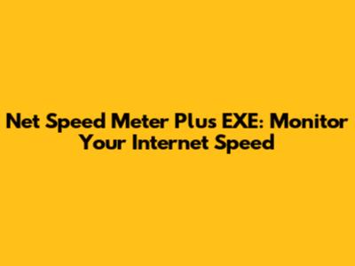 Net Speed Meter Plus EXE: Monitor Your Internet Speed