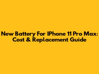 New Battery For IPhone 11 Pro Max: Cost & Replacement Guide