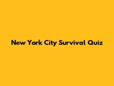 New York City Survival Quiz