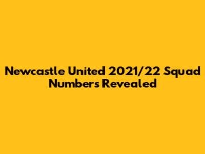 Newcastle United 2021/22 Squad Numbers Revealed