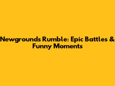 Newgrounds Rumble: Epic Battles & Funny Moments