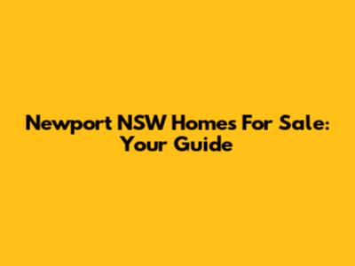 Newport NSW Homes For Sale: Your Guide