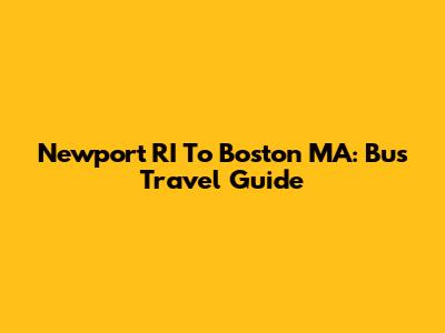 Newport RI To Boston MA: Bus Travel Guide