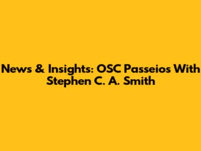 News & Insights: OSC Passeios With Stephen C. A. Smith