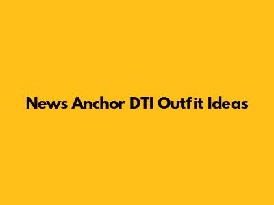 News Anchor DTI Outfit Ideas