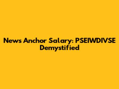 News Anchor Salary: PSEIWDIVSE Demystified