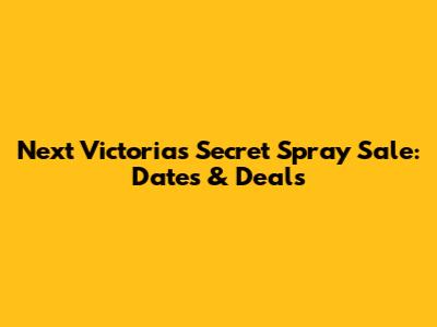 Next Victoria's Secret Spray Sale: Dates & Deals