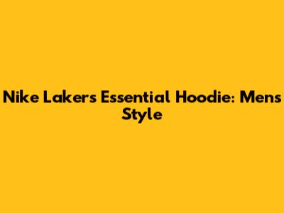 Nike Lakers Essential Hoodie: Men's Style