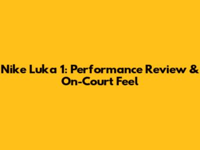 Nike Luka 1: Performance Review & On-Court Feel