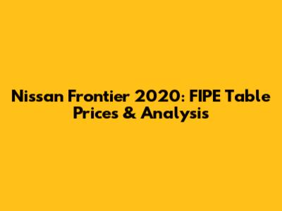 Nissan Frontier 2020: FIPE Table Prices & Analysis