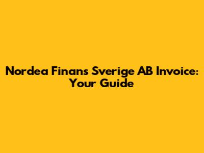 Nordea Finans Sverige AB Invoice: Your Guide