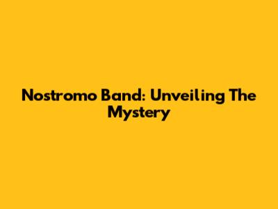 Nostromo Band: Unveiling The Mystery