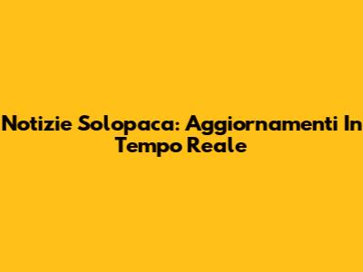 Notizie Solopaca: Aggiornamenti In Tempo Reale