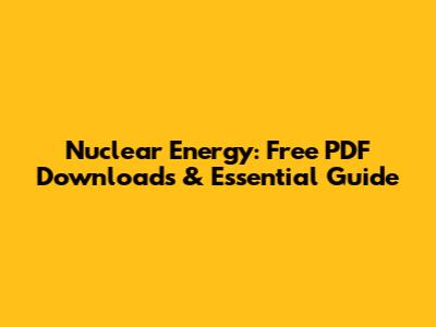 Nuclear Energy: Free PDF Downloads & Essential Guide