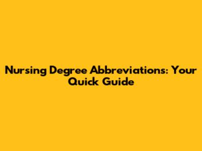 Nursing Degree Abbreviations: Your Quick Guide