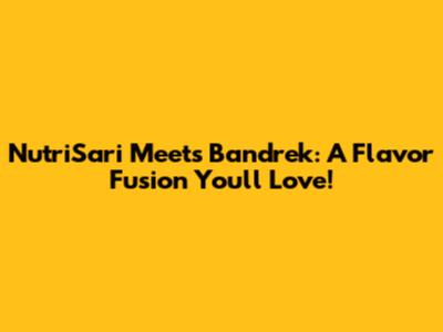 NutriSari Meets Bandrek: A Flavor Fusion You'll Love!