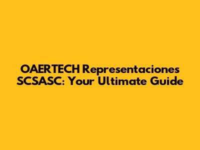 OAERTECH Representaciones SCSASC: Your Ultimate Guide