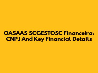 OASAAS SCGESTOSC Financeira: CNPJ And Key Financial Details