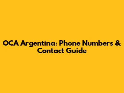 OCA Argentina: Phone Numbers & Contact Guide