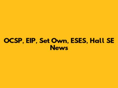 OCSP, EIP, Set Own, ESES, Hall SE News
