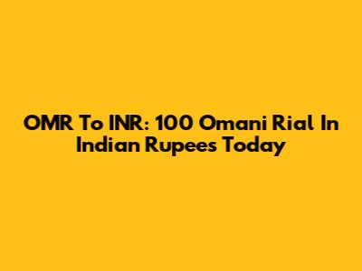 OMR To INR: 100 Omani Rial In Indian Rupees Today