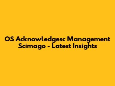 OS Acknowledgesc Management Scimago - Latest Insights