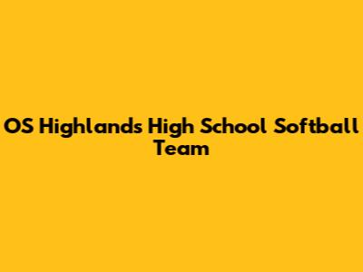 OS Highlands High School Softball Team
