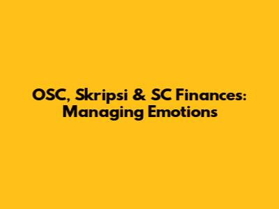 OSC, Skripsi & SC Finances: Managing Emotions