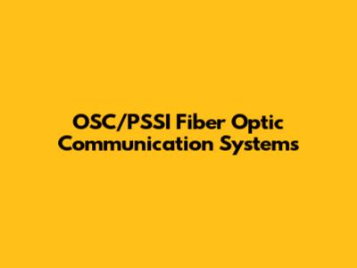 OSC/PSSI Fiber Optic Communication Systems