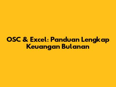 OSC & Excel: Panduan Lengkap Keuangan Bulanan