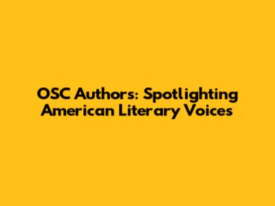 OSC Authors: Spotlighting American Literary Voices
