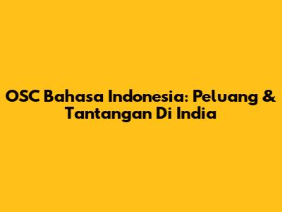 OSC Bahasa Indonesia: Peluang & Tantangan Di India